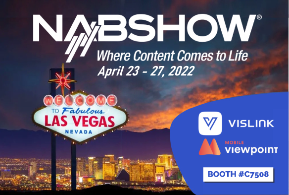 Vislink and Mobile Viewpoint NAB 2022 preview
